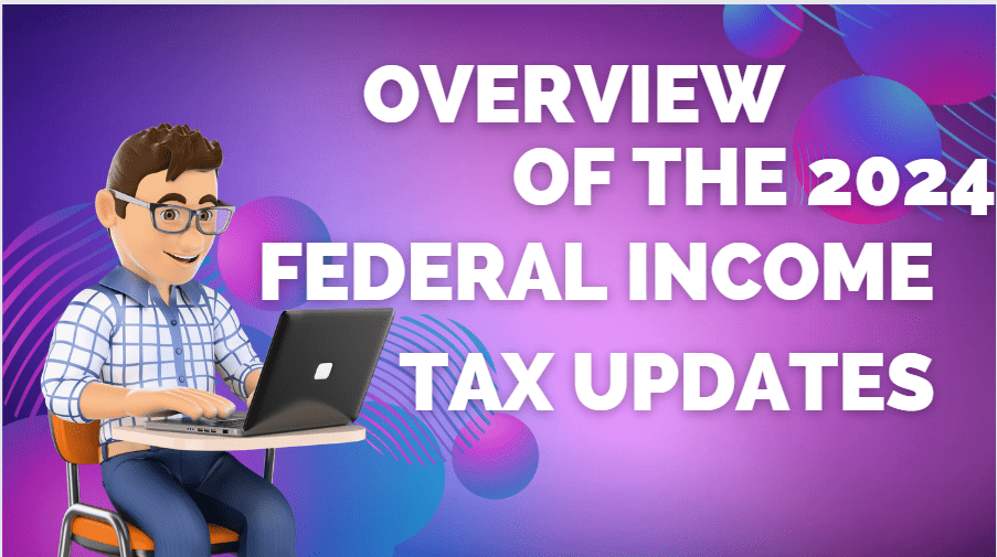 Overview of the 2024 Federal Income Tax Updates