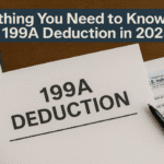 "Everything You Need to Know About the 199A Deduction in 2025"
