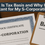 What Is Tax Basis and Why Is It Important for My S-Corporation?